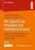 Die Zukunft von Privatheit und Selbstbestimmung: Analysen und Empfehlungen zum Schutz der Grundrechte in der digitalen Welt - cover
