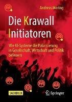 Die Krawall Initiatoren: Wie KI-Systeme die Polarisierung in Gesellschaft, Wirtschaft und Politik befeuern - Andreas Moring - cover