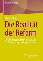 Die Realität der Reform: Über Wahrnehmung und Wirklichkeit der Veränderung von Organisationen