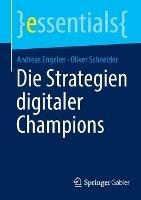 Die Strategien digitaler Champions - Andreas Engelen,Oliver Schneider - cover