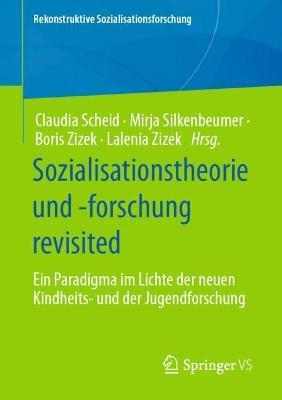 Sozialisationstheorie und -forschung revisited: Ein Paradigma im Lichte der neuen Kindheits- und der Jugendforschung - cover