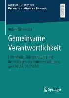 Gemeinsame Verantwortlichkeit: Entstehung, Ausgestaltung und Rechtsfolgen des Innenverhältnisses gemäß Art. 26 DSGVO - Ruben Schneider - cover