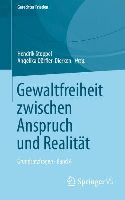 Gewaltfreiheit zwischen Anspruch und Realität: Grundsatzfragen • Band 6 - cover