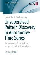 Unsupervised Pattern Discovery in Automotive Time Series: Pattern-based Construction of Representative Driving Cycles - Fabian Kai Dietrich Noering - cover