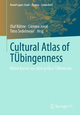 Cultural Atlas of TÜbingenness: Kleine Karten aus dem großen TÜbiversum - cover