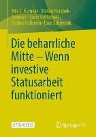 Die beharrliche Mitte – Wenn investive Statusarbeit funktioniert - Nils C. Kumkar,Stefan Holubek-Schaum,Karin Gottschall - cover