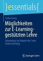Möglichkeiten zur E-Learning-gestützten Lehre: Anwendung am Beispiel des Fachs Kostenrechnung - Stefan Georg - cover