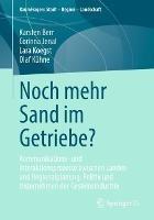 Noch mehr Sand im Getriebe?: Kommunikations- und Interaktionsprozesse zwischen Landes- und Regionalplanung, Politik und Unternehmen der Gesteinsindustrie - Karsten Berr,Corinna Jenal,Lara Koegst - cover