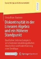 Diskontinuität in der Linearen Algebra und ein Höherer Standpunkt: Qualitative Untersuchungen in verschiedenen berufsbiografischen Abschnitten und Konkretisierung einer Denkfigur - Silvia Blum-Barkmin - cover