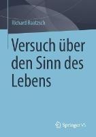 Versuch über den Sinn des Lebens - Richard Raatzsch - cover