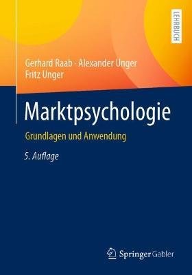 Marktpsychologie: Grundlagen und Anwendung - Gerhard Raab,Alexander Unger,Fritz Unger - cover