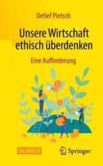 Unsere Wirtschaft ethisch überdenken: Eine Aufforderung