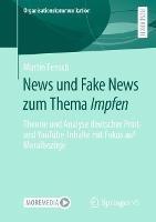 News und Fake News zum Thema Impfen: Theorie und Analyse deutscher Print- und YouTube-Inhalte mit Fokus auf Moralbezüge