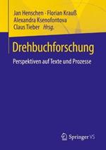 Drehbuchforschung: Perspektiven auf Texte und Prozesse