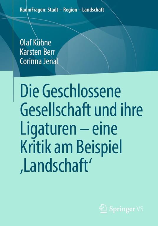 Die Geschlossene Gesellschaft und ihre Ligaturen – eine Kritik am Beispiel ‚Landschaft‘