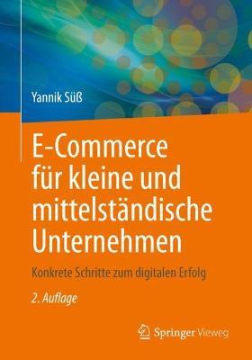 E-Commerce für kleine und mittelständische Unternehmen: Konkrete Schritte zum digitalen Erfolg - Yannik Süß - cover