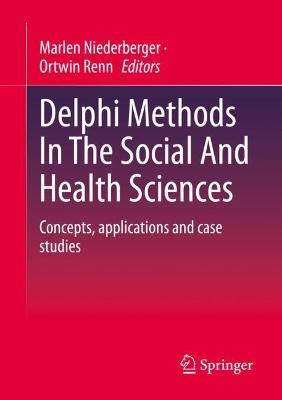 Delphi Methods In The Social And Health Sciences: Concepts, applications and case studies - cover