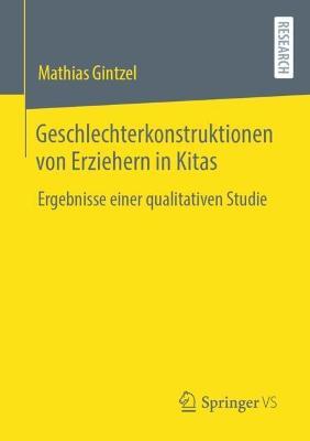 Geschlechterkonstruktionen von Erziehern in Kitas: Ergebnisse einer qualitativen Studie - Mathias Gintzel - cover