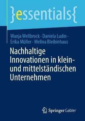 Nachhaltige Innovationen in klein- und mittelständischen Unternehmen - Wanja Wellbrock,Daniela Ludin,Erika Müller - cover