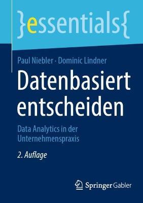 Datenbasiert entscheiden: Data Analytics in der Unternehmenspraxis - Paul Niebler,Dominic Lindner - cover