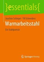 Warmarbeitsstahl: Ein Stahlporträt