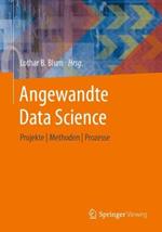 Angewandte Data Science: Projekte |  Methoden  |  Prozesse
