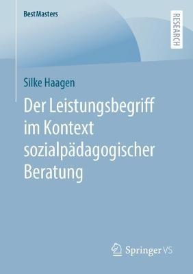 Der Leistungsbegriff im Kontext sozialpädagogischer Beratung - Silke Haagen - cover