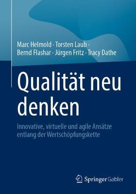 Qualität neu denken: Innovative, virtuelle und agile Ansätze entlang der Wertschöpfungskette - Marc Helmold,Torsten Laub,Bernd Flashar - cover