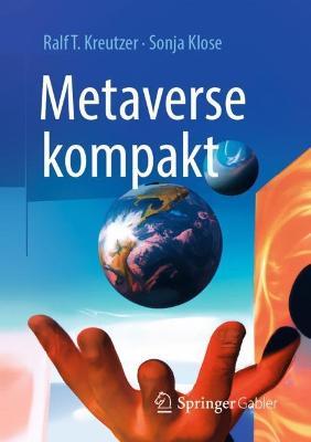 Metaverse kompakt: Begriffe, Konzepte, Handlungsoptionen - Ralf T. Kreutzer,Sonja Klose - cover