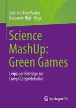 Science MashUp: Green Games: Leipziger Beiträge zur Computerspielekultur