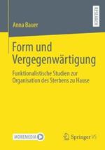 Form und Vergegenwärtigung: Funktionalistische Studien zur Organisation des Sterbens zu Hause