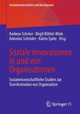 Soziale Innovationen in und von Organisationen: Sozialwissenschaftliche Studien zur Transformation von Organisation - cover