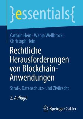 Rechtliche Herausforderungen von Blockchain-Anwendungen: Straf-, Datenschutz- und Zivilrecht - Cathrin Hein,Wanja Wellbrock,Christoph Hein - cover
