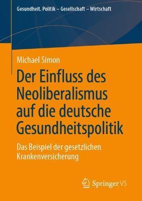 Der Einfluss des Neoliberalismus auf die deutsche Gesundheitspolitik: Das Beispiel der gesetzlichen Krankenversicherung - Michael Simon - cover