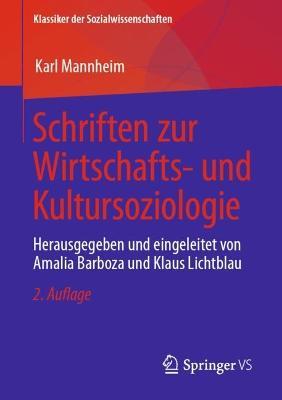 Schriften zur Wirtschafts- und Kultursoziologie: Herausgegeben und eingeleitet von Amalia Barboza und Klaus Lichtblau - Karl Mannheim - cover
