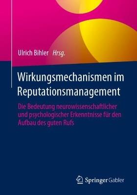 Wirkungsmechanismen im Reputationsmanagement: Die Bedeutung neurowissenschaftlicher und psychologischer Erkenntnisse für den Aufbau des guten Rufs - cover