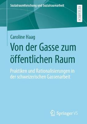 Von der Gasse zum öffentlichen Raum: Praktiken und Rationalisierungen in der schweizerischen Gassenarbeit - Caroline Haag - cover