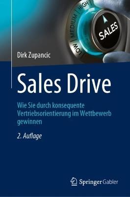 Sales Drive: Wie Sie durch konsequente Vertriebsorientierung im Wettbewerb gewinnen - Dirk Zupancic - cover
