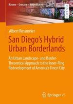 San Diego's Hybrid Urban Borderlands: An Urban Landscape- and Border-Theoretical Approach to the Inner-Ring Redevelopment of America’s Finest City