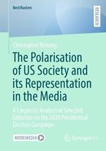 The Polarisation of US Society and its Representation in the Media: A Linguistic Analysis of Selected Editorials on the 2020 Presidential Election Campaign