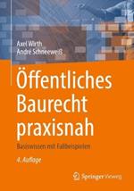 Öffentliches Baurecht praxisnah: Basiswissen mit Fallbeispielen