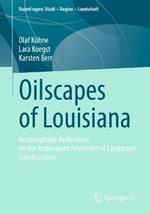 Oilscapes of Louisiana: Neopragmatic Reflections on the Ambivalent Aesthetics of Landscape Constructions