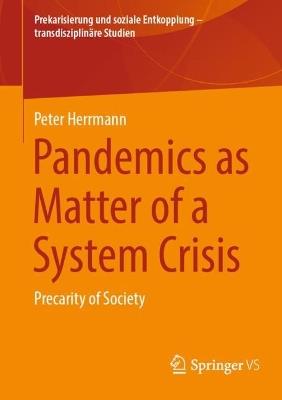 Pandemics as Matter of a System Crisis: Precarity of Society - Peter Herrmann - cover