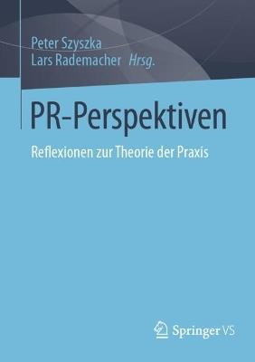 PR-Perspektiven: Reflexionen zur Theorie der Praxis - cover