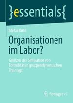 Organisationen im Labor?: Grenzen der Simulation von Formalität in gruppendynamischen Trainings