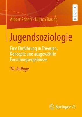 Jugendsoziologie: Eine Einführung in Theorien, Konzepte und ausgewählte Forschungsergebnisse - Albert Scherr,Ullrich Bauer - cover