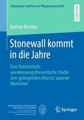 Stonewall kommt in die Jahre: Eine feministisch-anerkennungstheoretische Studie zum gelingenden Alter(n) queerer Menschen - Kathrin Kürsten - cover
