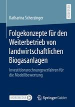 Folgekonzepte für den Weiterbetrieb von landwirtschaftlichen Biogasanlagen