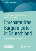 Ehrenamtliche Bürgermeister in Deutschland: Das unbekannte Wesen