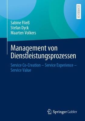 Management von Dienstleistungsprozessen: Service Co-Creation – Service Experience – Service Value - Sabine Fließ,Stefan Dyck,Maarten Volkers - cover